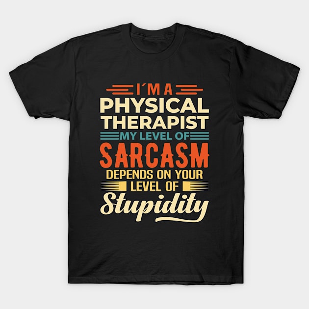 I'm A Physical Therapist T-Shirt by Stay Weird